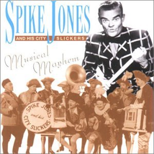 JONES, SPIKE A/H CITY SLICKERS - MUSICAL MAHYEM