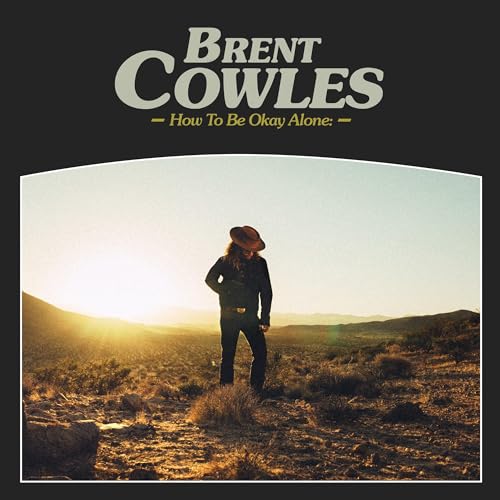 BRENT COWLES - HOW TO BE OKAY ALONE (VINYL)