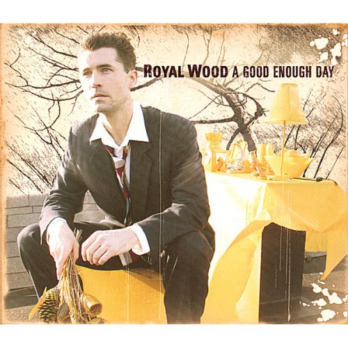 WOOD, ROYAL - A GOOD ENOUGH DAY