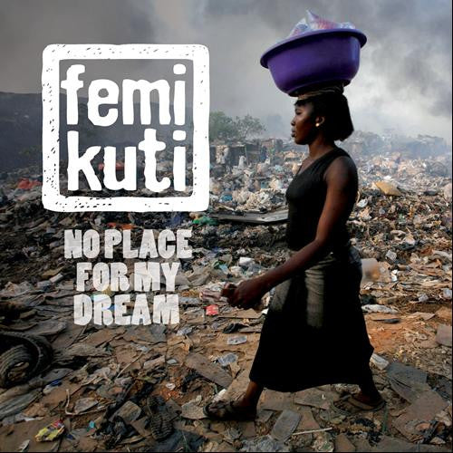 KUTI, FEMI  - NO PLACE FOR MY DREAM