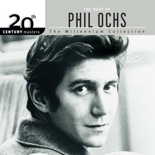 PHIL, OCHS - BEST OF: MILLENNIUM COLLECTION - 20TH CENTURY MASTERS