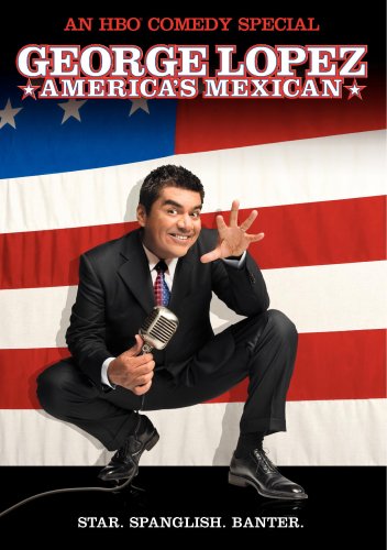 GEORGE LOPEZ: AMERICA'S MEXICAN