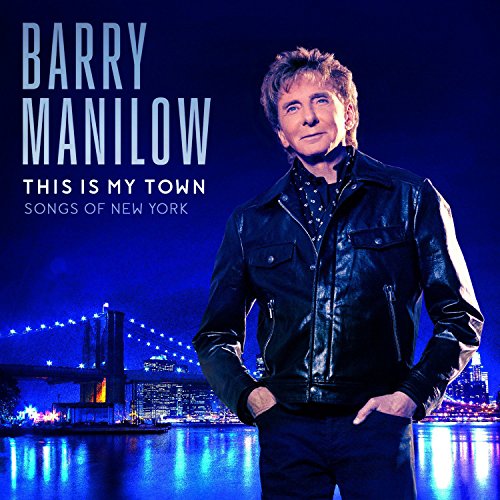 MANILOW, BARRY - THIS IS MY TOWN: SONGS OF NEW YORK