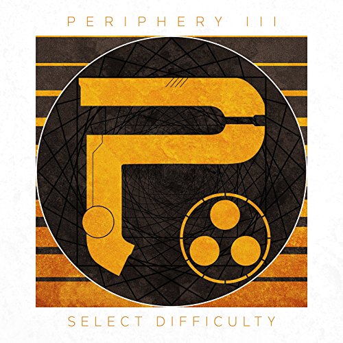 PERIPHERY - PERIPHERY III : SELECT DIFFICULTY