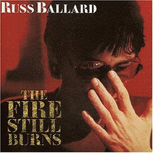 BALLARD, RUSS  - FIRE STILL BURNS