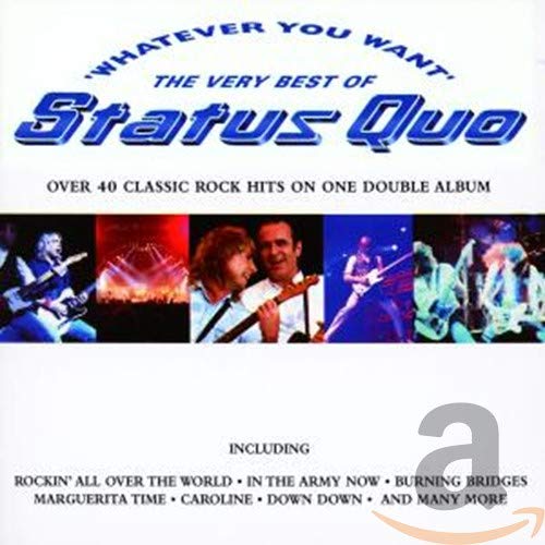 STATUS QUO - WHATEVER YOU WANT: THE BEST OF STATUS QUO