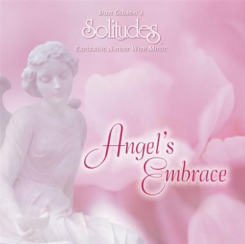 GIBSON, DAN (SOLITUDES) - ANGELS EMBRACE