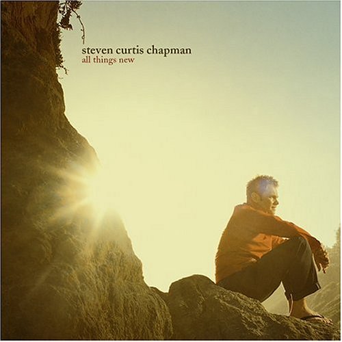 CHAPMAN, STEVEN CURTIS - ALL THINGS NEW