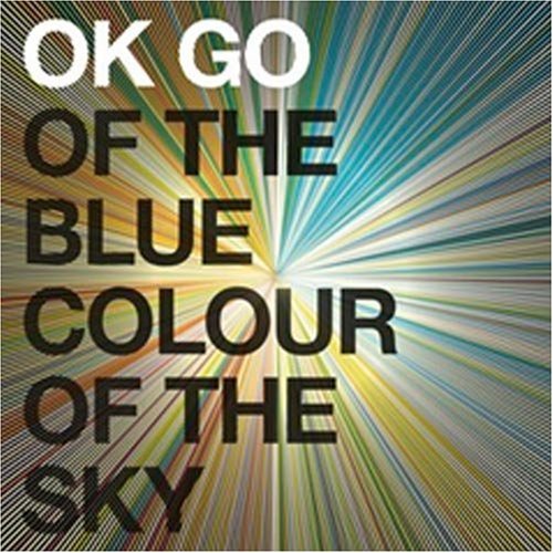 OK GO - OF THE BLUE COLOUR OF THE SKY