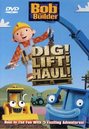 BOB THE BUILDER: DIG! LIFT! HAUL!