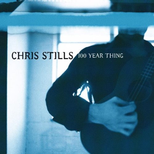 STILLS, CHRIS - 100 YEAR THING