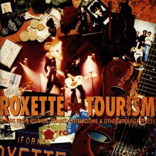 ROXETTE - TOURISM (SONGS FROM STUDIOS, STAGES, HOTELROOMS & OTHER STRANGE PLACES)