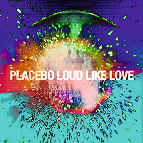 PLACEBO - LOUD LIKE LOVE