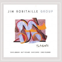 JIM ROBITAILLE GROUP - TO MUSIC [CD]