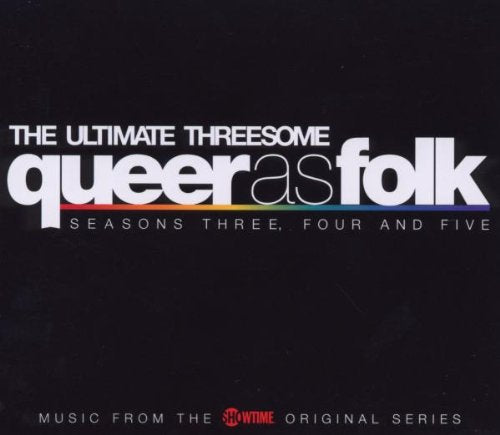 VARIOUS ARTISTS - QUEER AS FOLK: ULTIMATE THREESOME - SEASONS 3 4 5