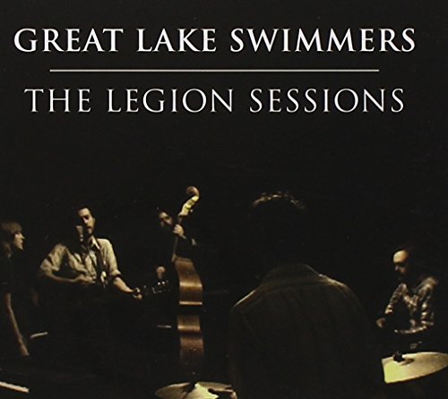 GREAT LAKE SWIMMERS - LEGION SESSIONS