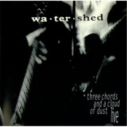 WATERSHED - THREE CHORDS & A CLOUD OF DUST LIVE