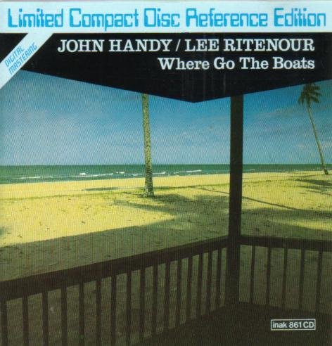 HANDY, JOHN & LEE RITENOUR - WHERE GO THE BOATS