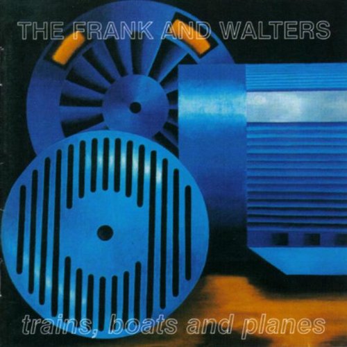 FRANK & WALTERS - TRAINS, BOATS & PLANES