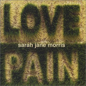 MORRIS, SARAH JANE  - LOVE & PAIN