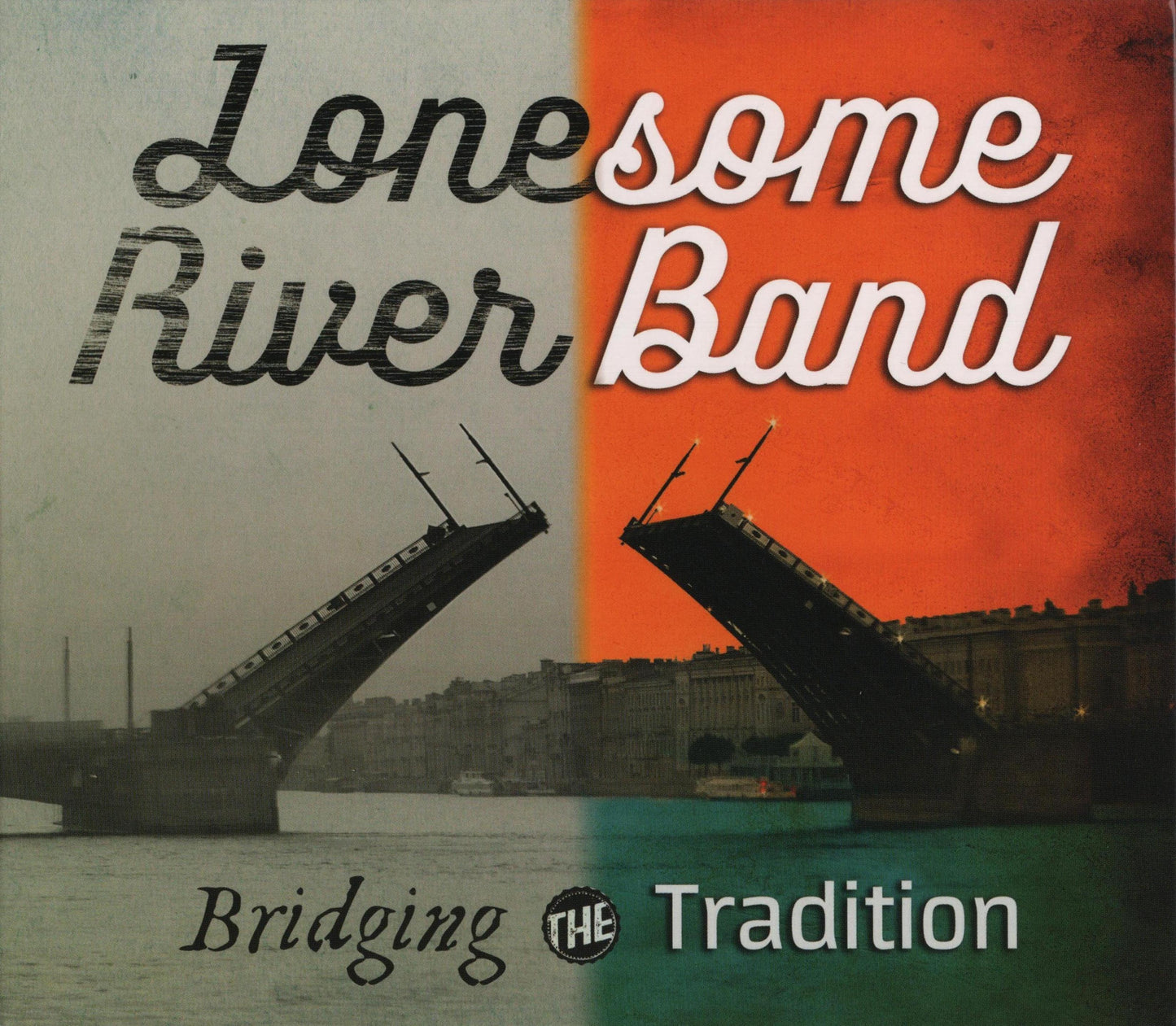 LONESOME RIVER BAND  - BRIDGING THE TRADITION