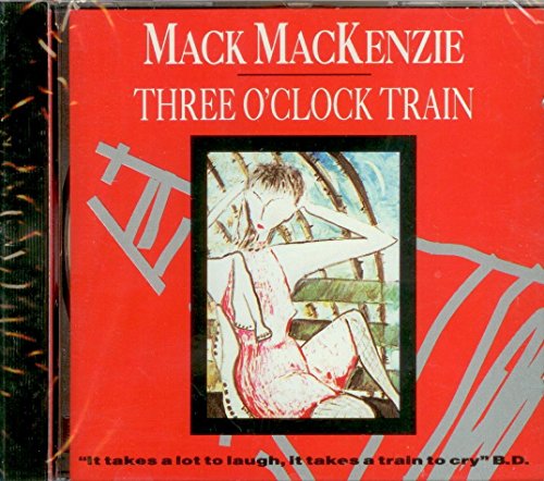 MACK MACKENZIE - IT TAKES A LOT TO LAUGH, IT TAKES A TRAIN TO CRY