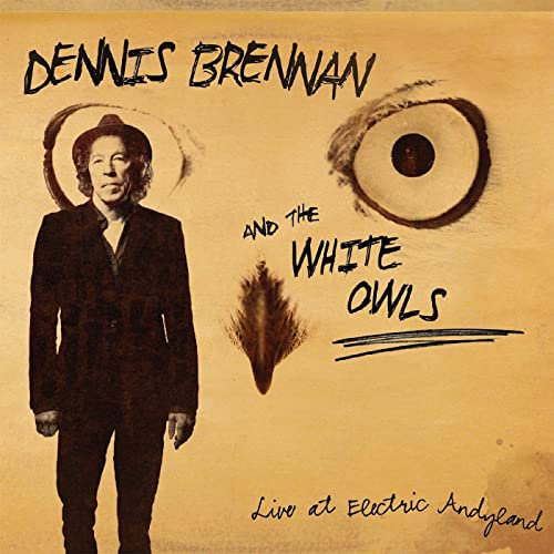 BRENNAN,DENNIS & THE WHITE OWLS - LIVE AT ELECTRIC ANDYLAND (CD)
