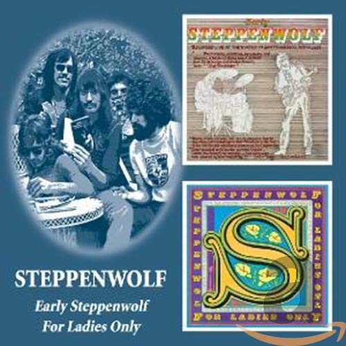 STEPPENWOLF - EARLY STEPPENWOLF/FOR LADIES ONLY