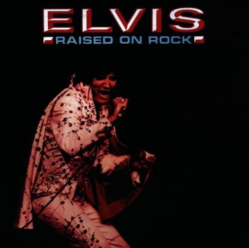 PRESLEY, ELVIS - RAISED ON ROCK