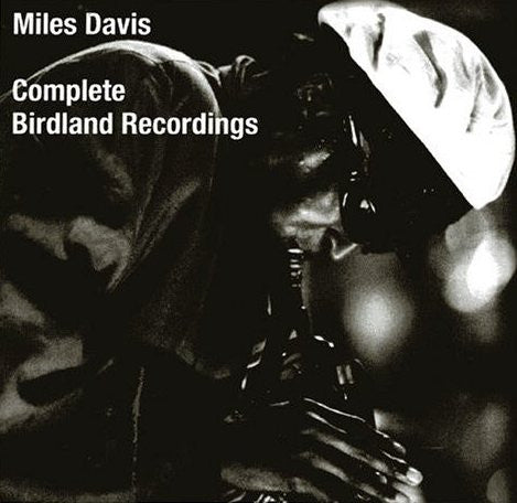 DAVIS, MILES  - COMPLETE BIRDLAND RECORDINGS