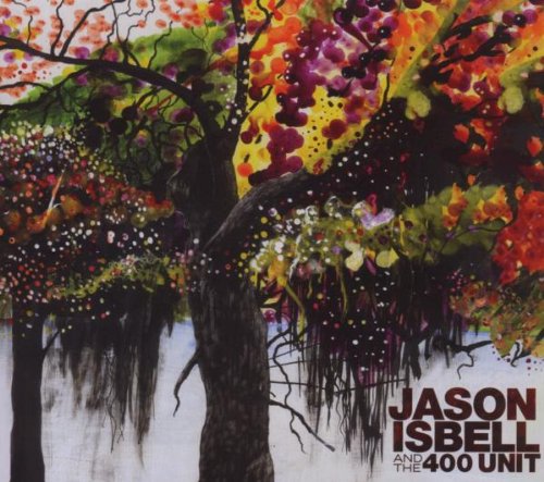 ISBELL, JASON - JASON ISBELL & THE 400 UNIT