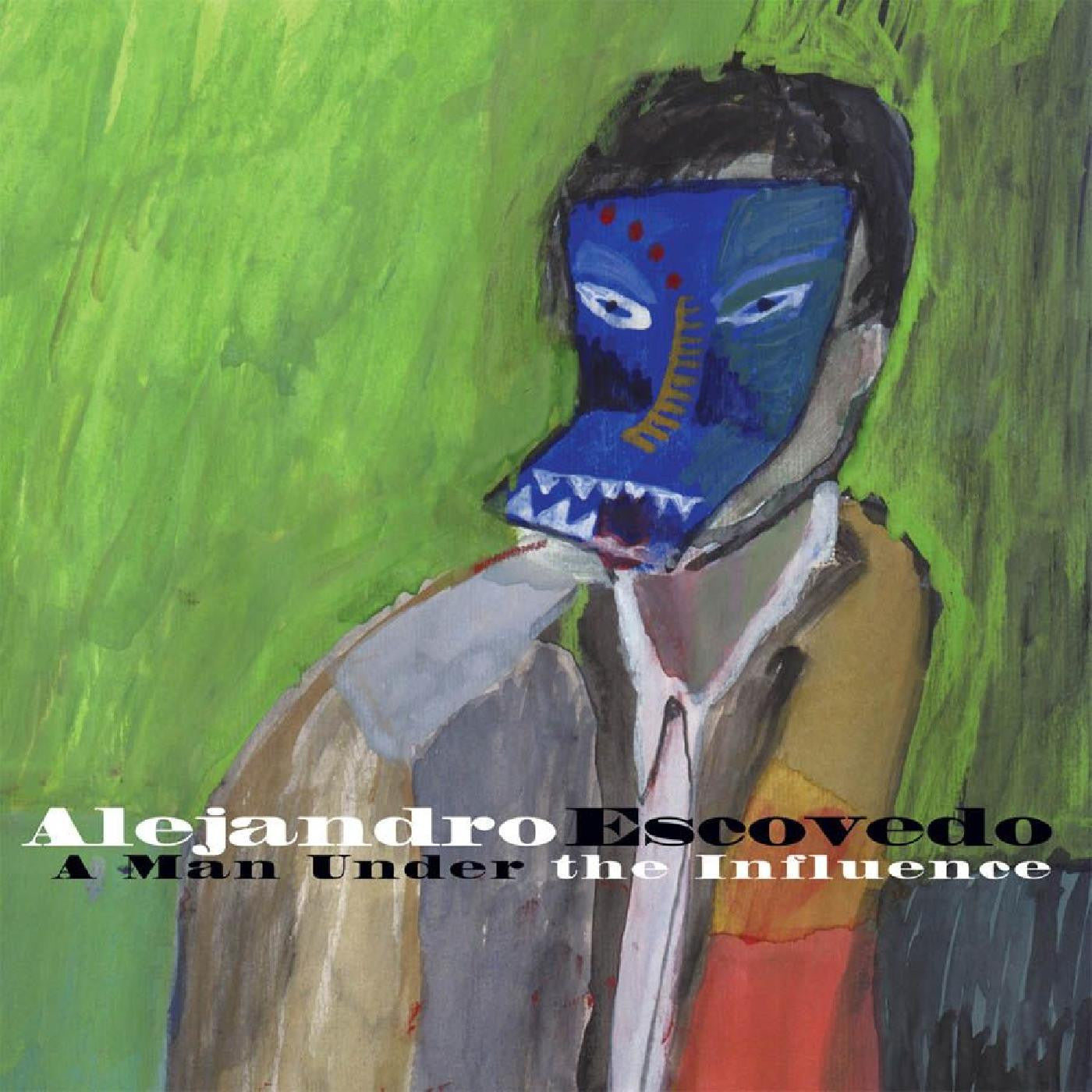 ESCOVEDO, ALEJANDRO - A MAN UNDER THE INFLUENCE
