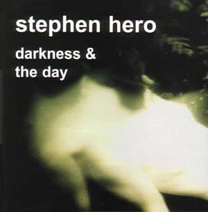 HERO, STEPHEN  - DARKNESS & THE DAY