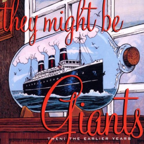 THEY MIGHT BE GIANTS - THEN EARLIER YEARS