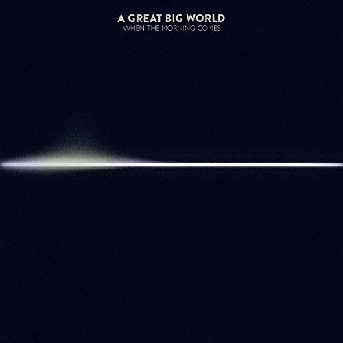 A GREAT BIG WORLD - WHEN THE MORNING COMES