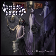 VICIOUS KNIGHTS - ALTERATION THROUGH POSSESSION [CD]