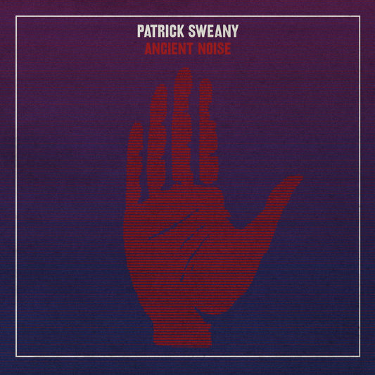 SWEANY, PATRICK - ANCIENT NOISE