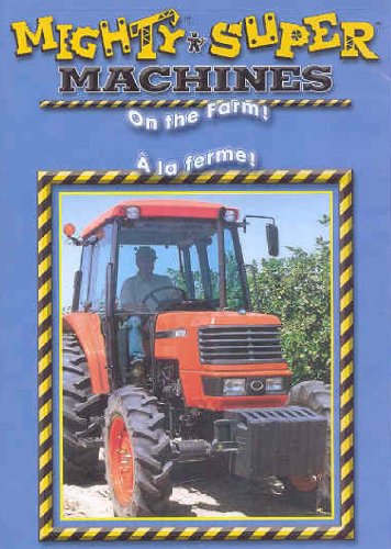 MIGHTY MACHINES - ON THE FARM / SUPER MACHINES -  LA FERME (BILINGUE) (BILINGUAL)