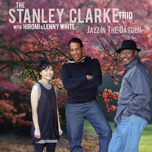 STANLEY CLARKE - JAZZ IN THE GARDEN