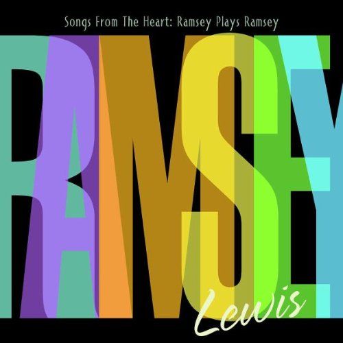 RAMSEY LEWIS - SONGS FROM THE HEART: RAMSEY PLAYS RAMSEY