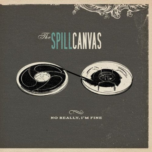 SPILL CANVAS, THE - NO, REALLY I'M FINE