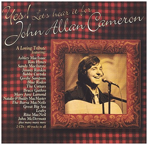 CAMERON, JOHN ALLAN  - YES! LET'S HEAR IT FOR JOHN ALLAN CAMERON