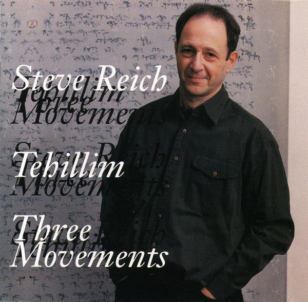 REICH, STEVE  - TEHILLIM/THREE MOVEMENTS