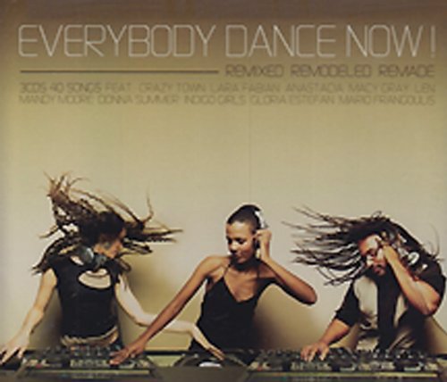 EVERYBODY DANCE NOW! REMIXED REMODELED & REMADE - EVERYBODY DANCE NOW! REMIXED, REMODELED & REMADE