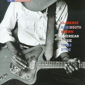 BROWN, CLARENCE GATEMOUTH - AMERICAN MUSIC TEXAS STYLE