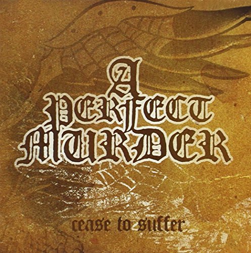 A PERFECT MURDER  - CEASE TO SUFFER