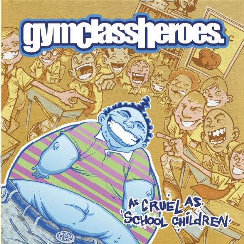 GYM CLASS HEROES - AS CRUEL AS SCHOOL CHILDREN