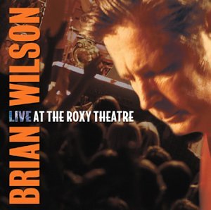 WILSON, BRIAN  - WILSON, BRIAN - LIVE AT THE ROXY THEATRE