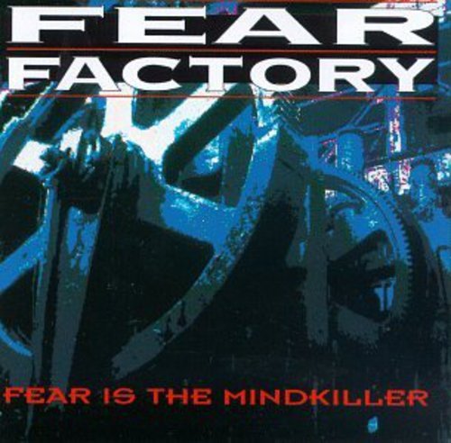 FEAR FACTORY - FEAR IS THE MINDKILLER