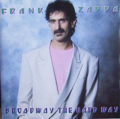 FRANK ZAPPA - BROADWAY THE HARD WAY